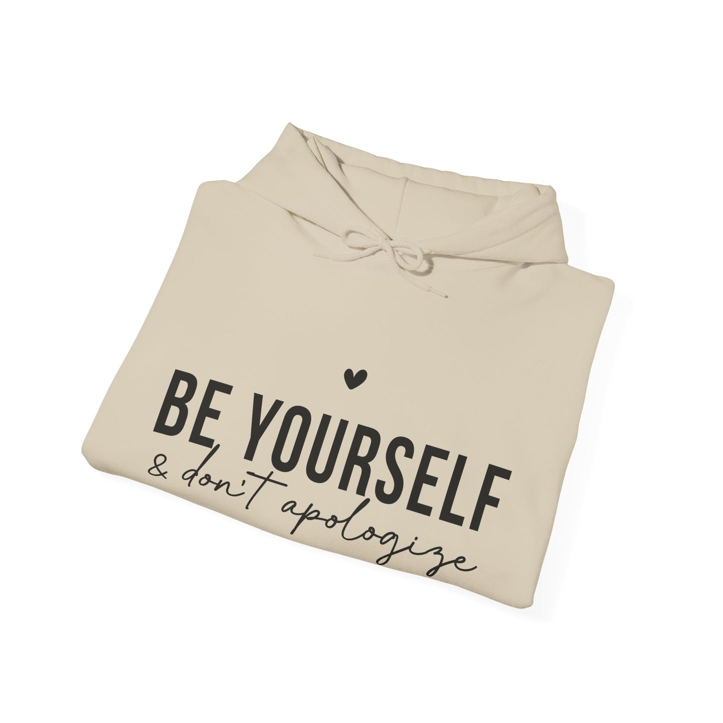 Unisex Hoodie - 'Be Yourself & Don't Apologize'