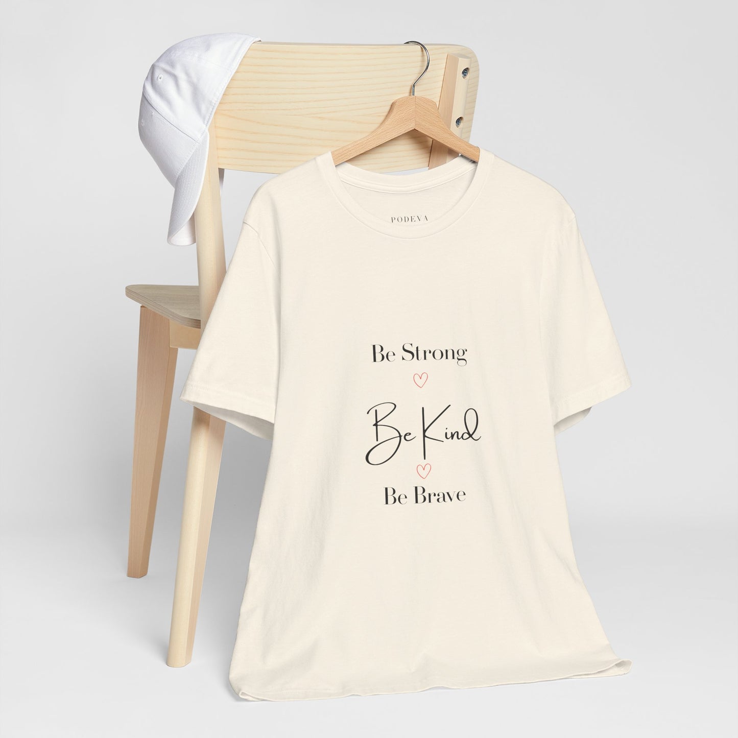 Feel Good statement Tee: Be Strong, Be Kind, Be Brave
