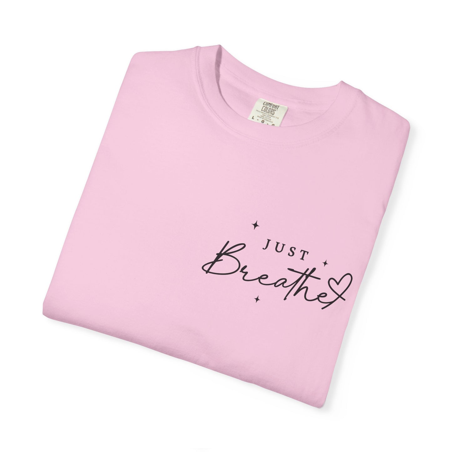Just Breathe - Unisex Comfort Colors Dyed Tee