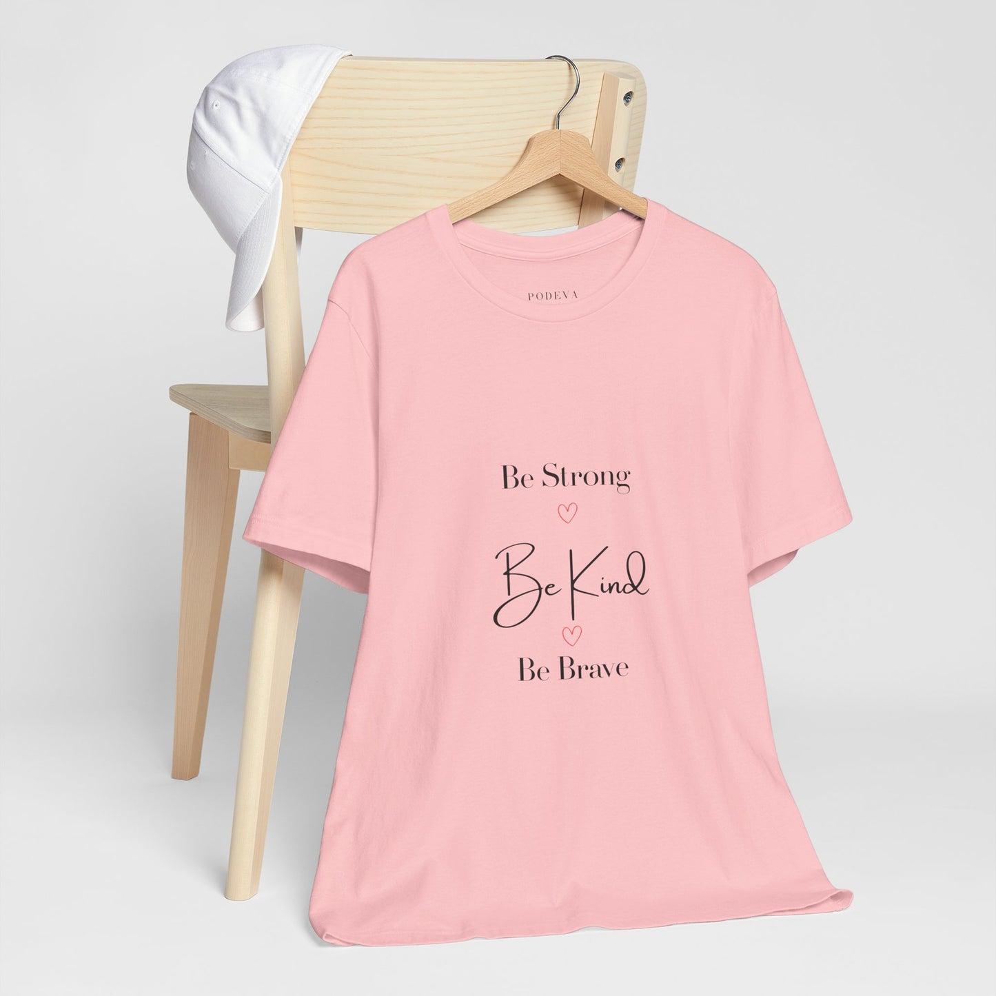 Feel Good statement Tee: Be Strong, Be Kind, Be Brave