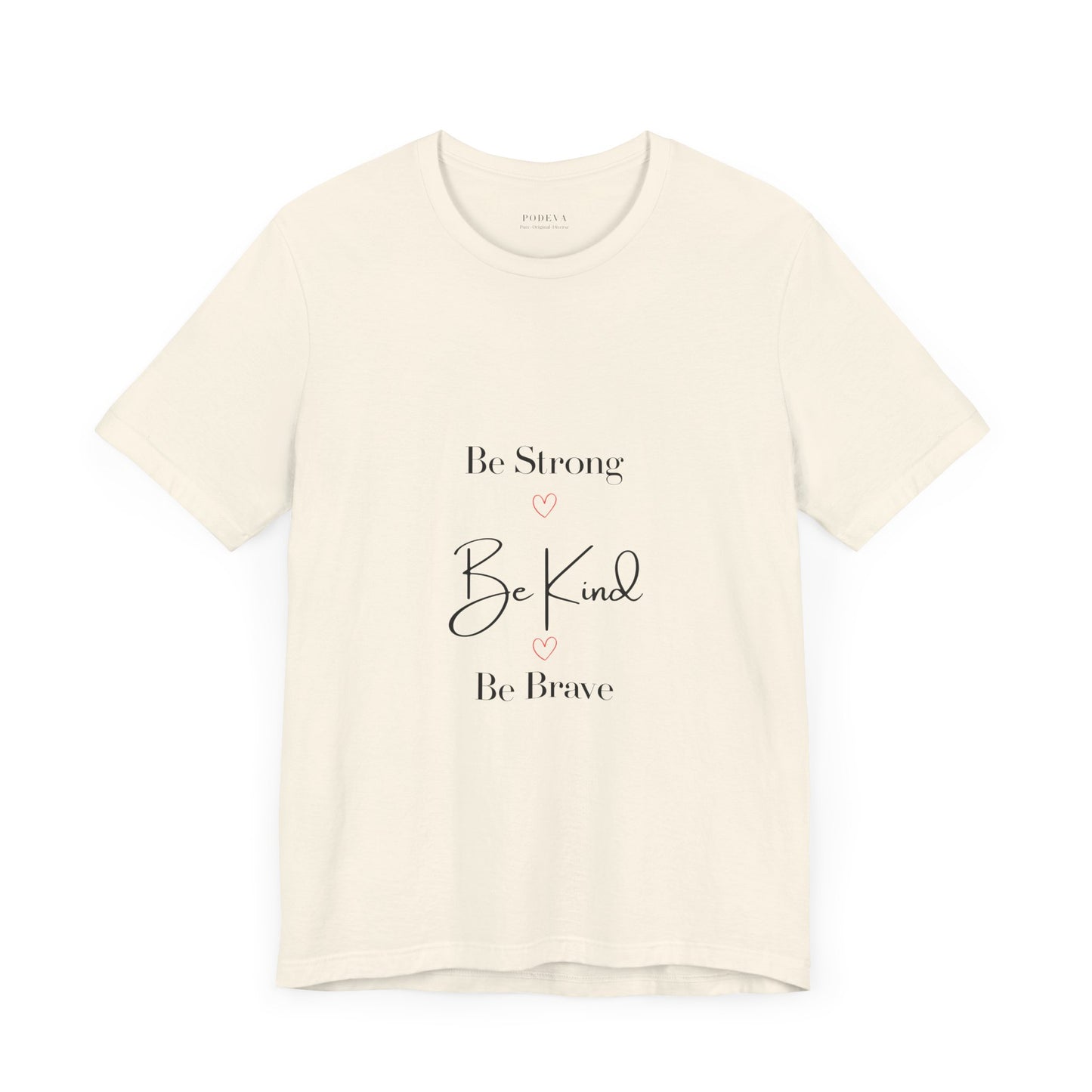 Feel Good statement Tee: Be Strong, Be Kind, Be Brave