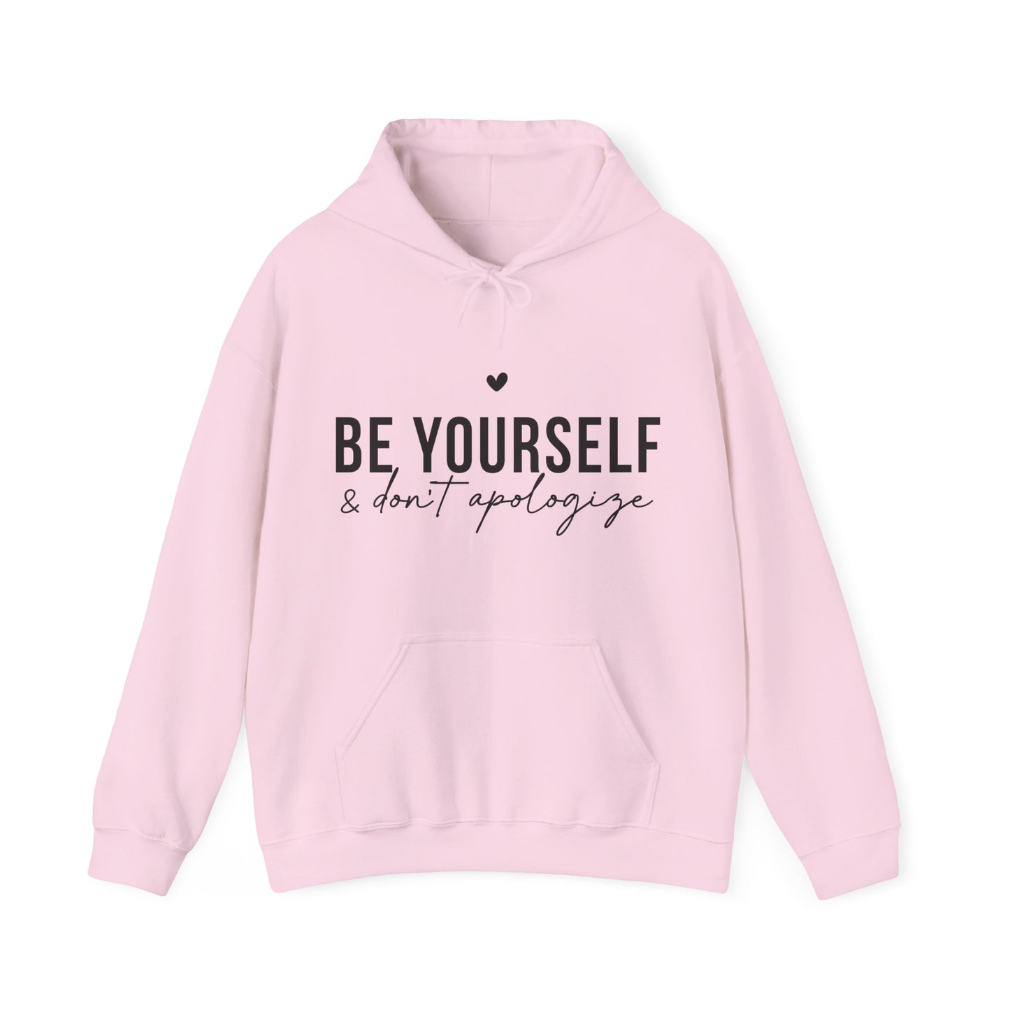 Unisex Hoodie - 'Be Yourself & Don't Apologize'