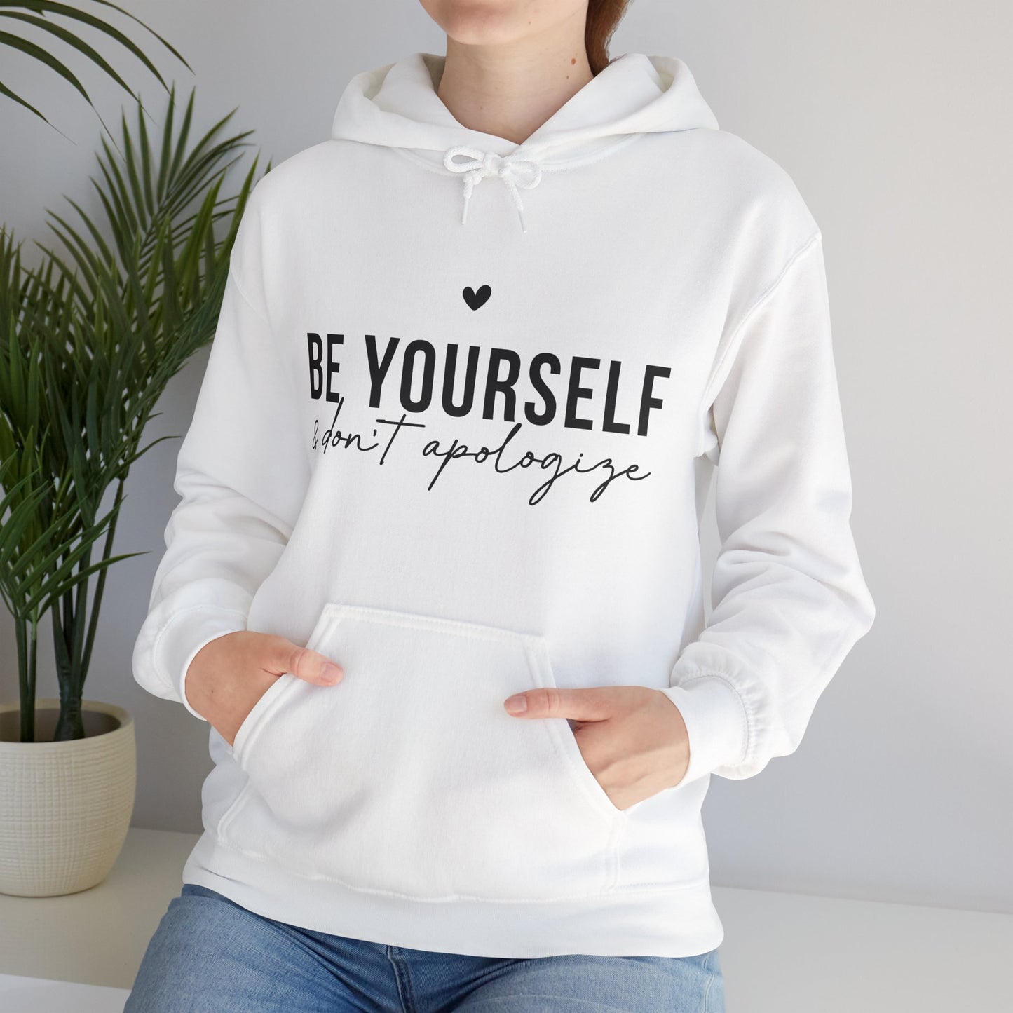 Unisex Hoodie - 'Be Yourself & Don't Apologize'