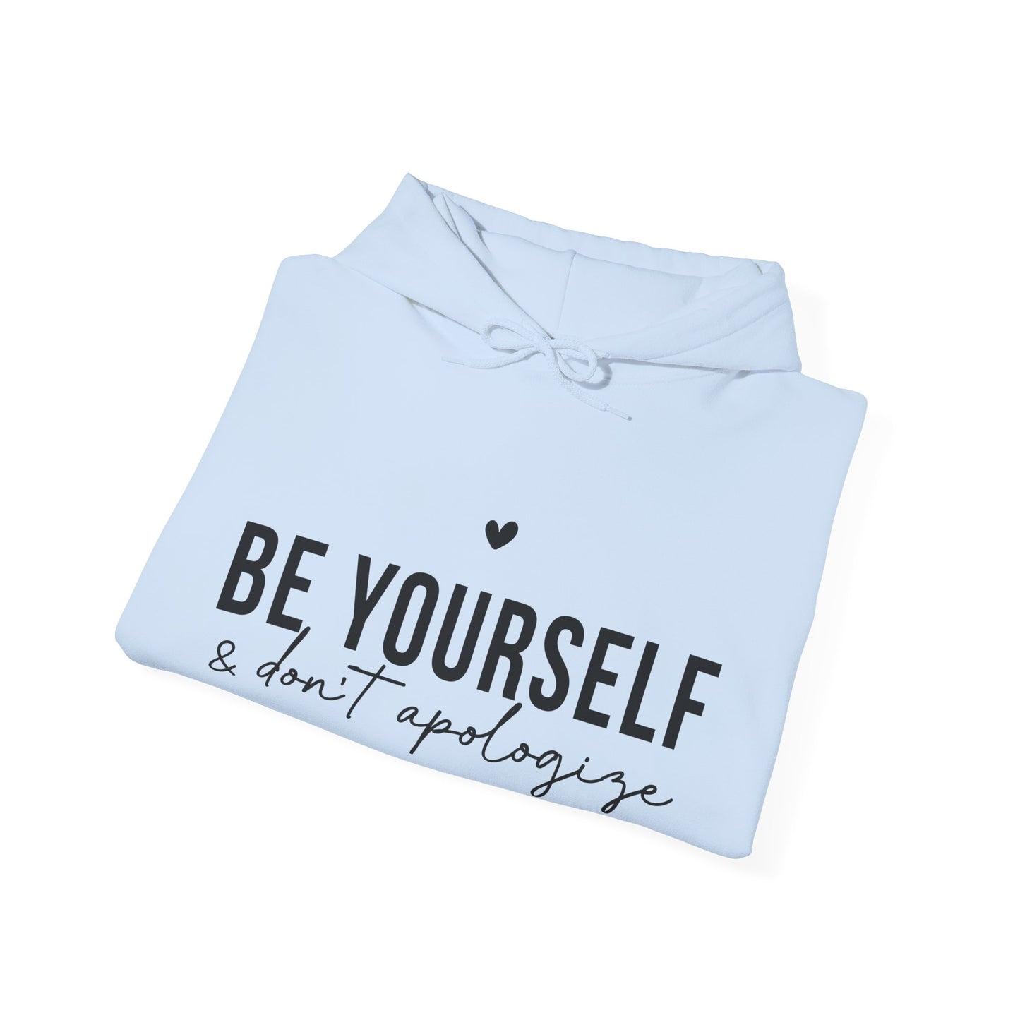 Unisex Hoodie - 'Be Yourself & Don't Apologize'
