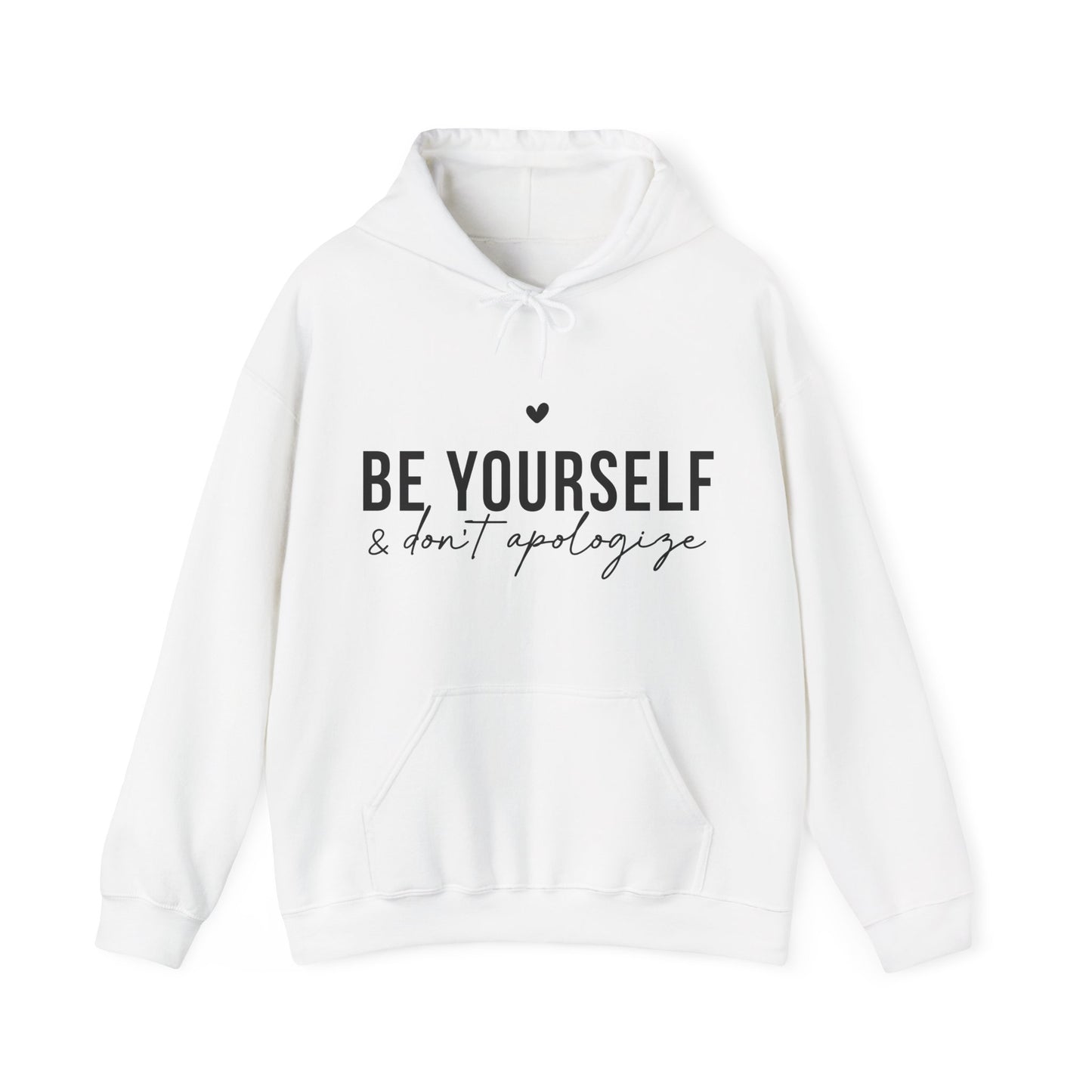 Unisex Hoodie - 'Be Yourself & Don't Apologize'