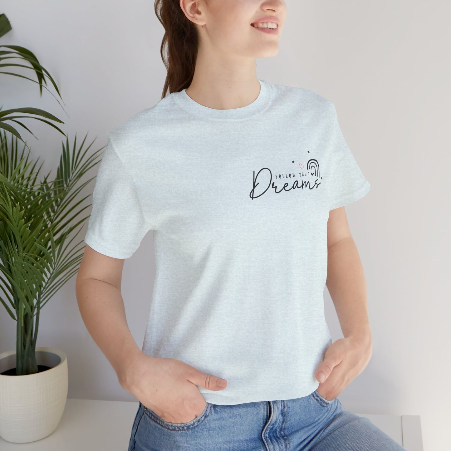 Follow Your Dream – Everyday Motivation Tee