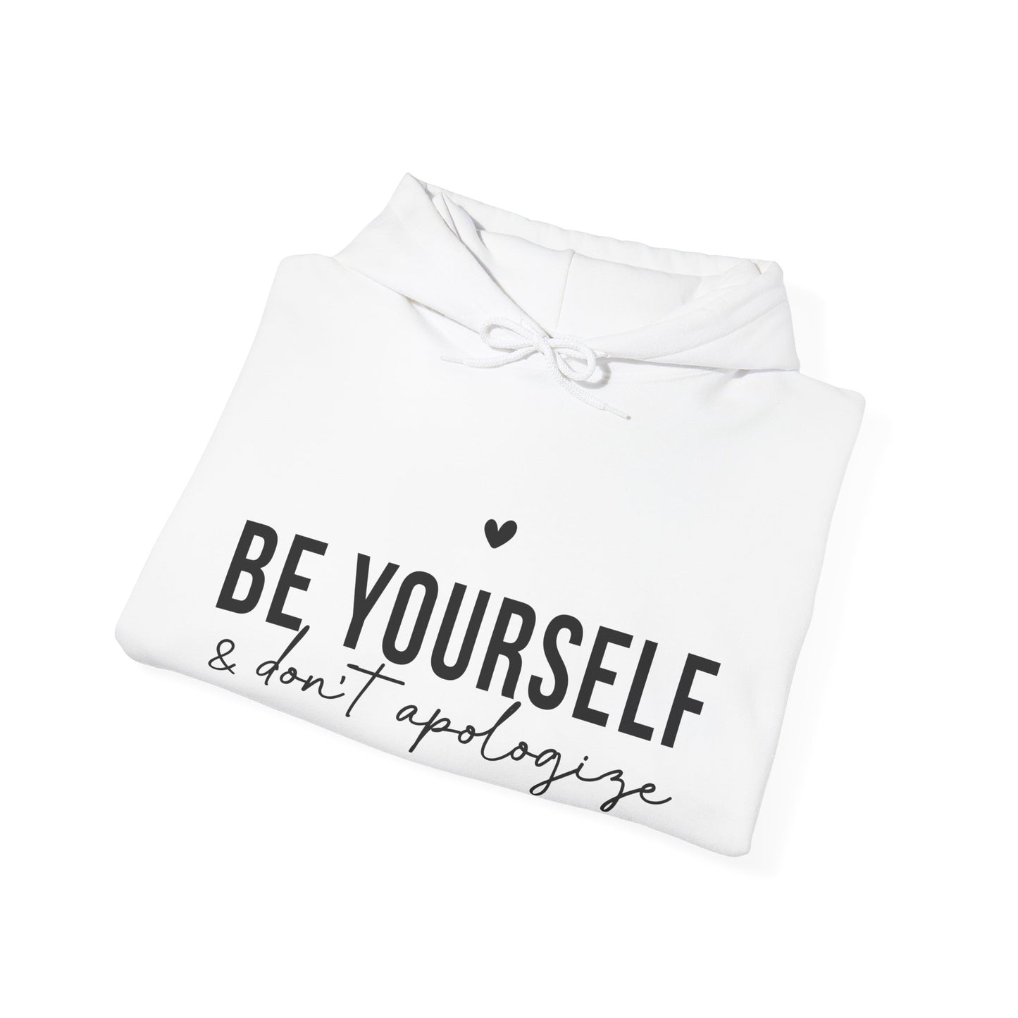 Unisex Hoodie - 'Be Yourself & Don't Apologize'