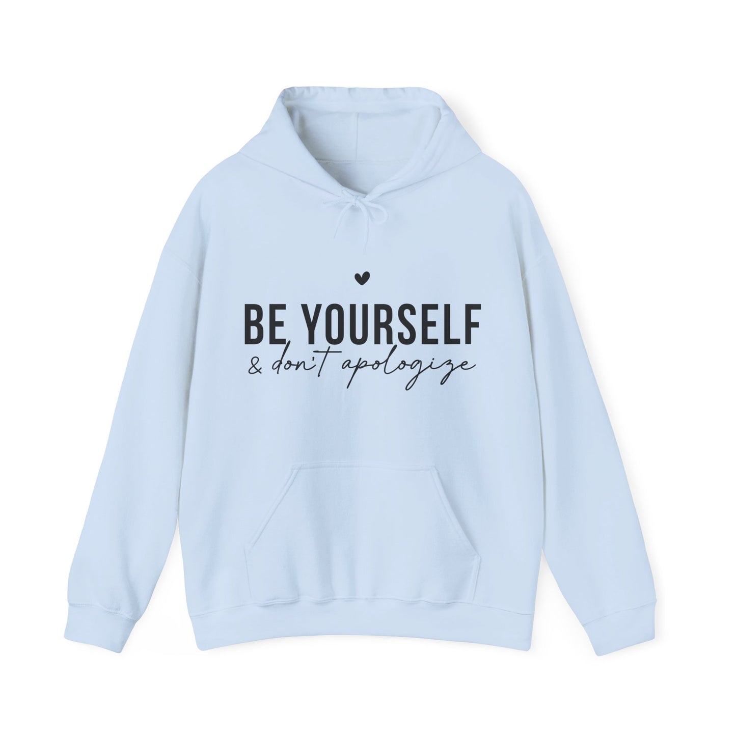 Unisex Hoodie - 'Be Yourself & Don't Apologize'