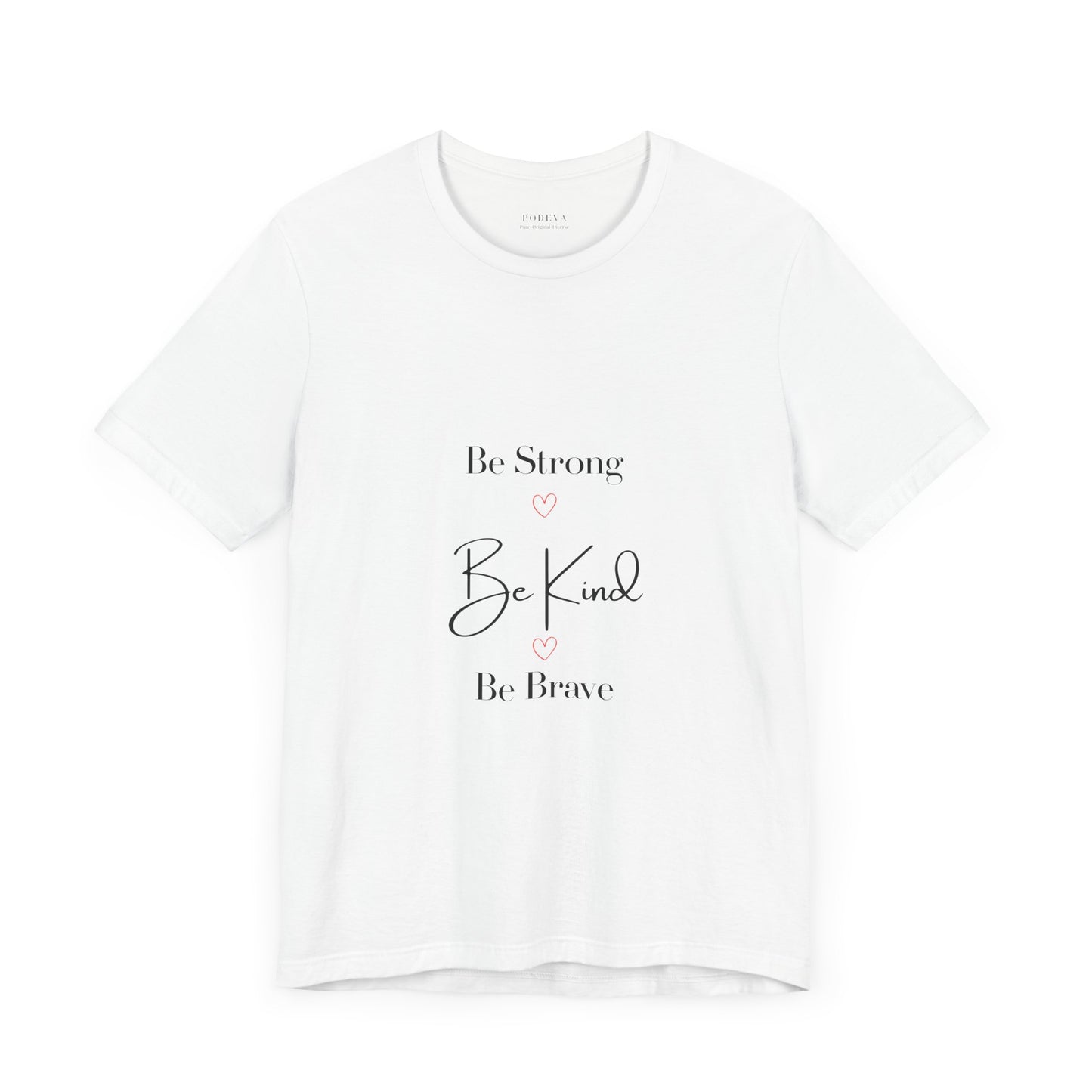 Feel Good statement Tee: Be Strong, Be Kind, Be Brave