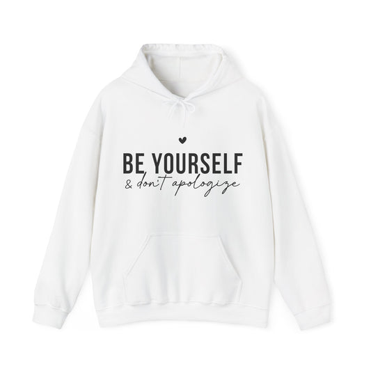 Unisex Hoodie - 'Be Yourself & Don't Apologize'