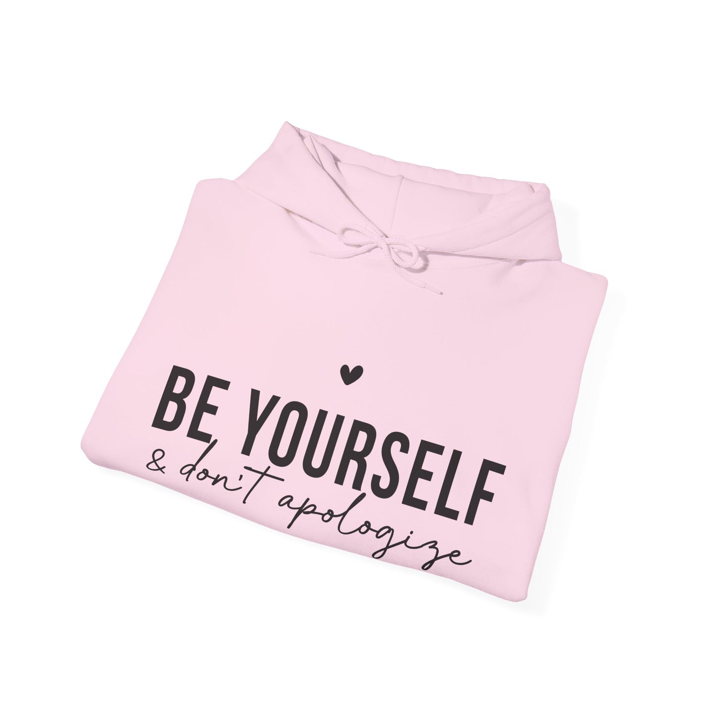 Unisex Hoodie - 'Be Yourself & Don't Apologize'