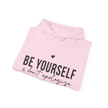 Unisex Hoodie - 'Be Yourself & Don't Apologize'
