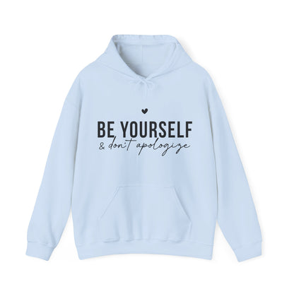 Unisex Hoodie - 'Be Yourself & Don't Apologize'